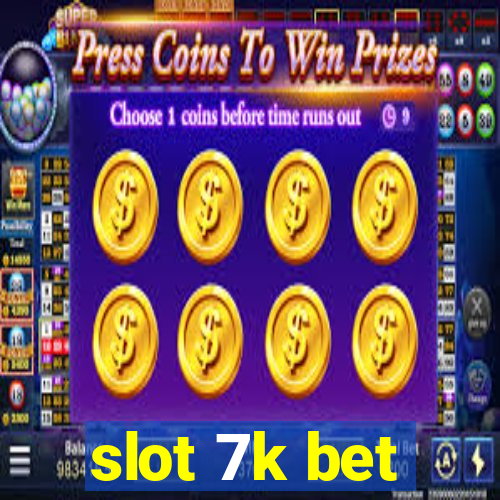 slot 7k bet