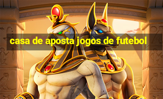 casa de aposta jogos de futebol