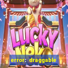 error: draggable element must have an item slot