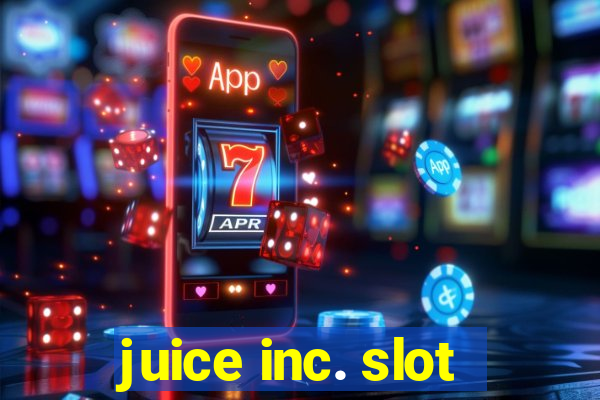 juice inc. slot