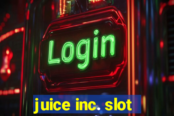 juice inc. slot