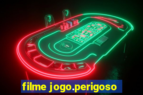 filme jogo.perigoso