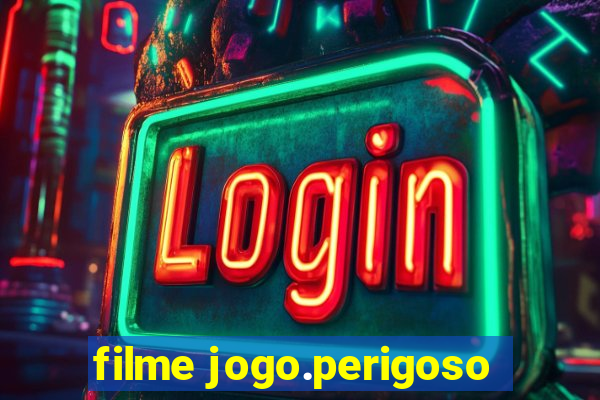 filme jogo.perigoso