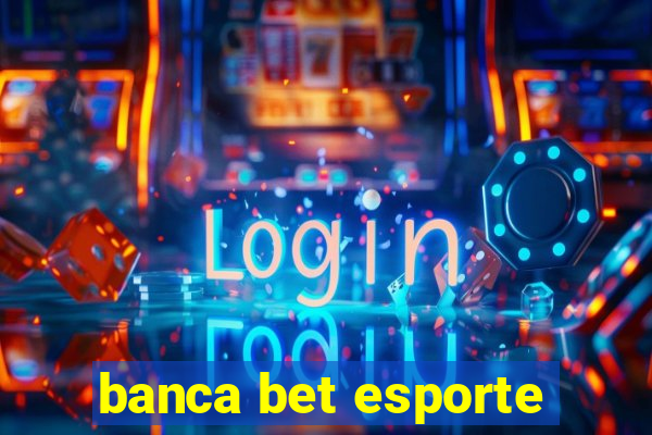 banca bet esporte