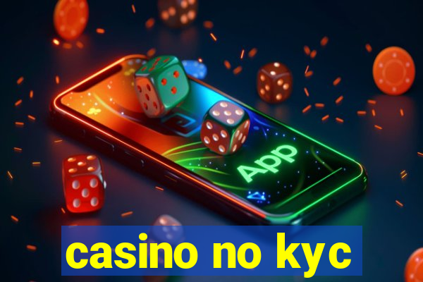 casino no kyc