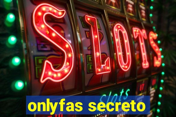 onlyfas secreto