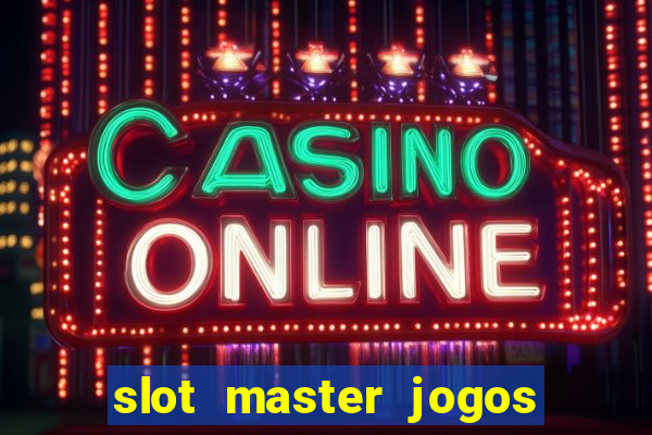 slot master jogos de cassino