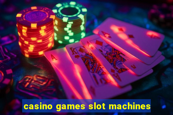 casino games slot machines