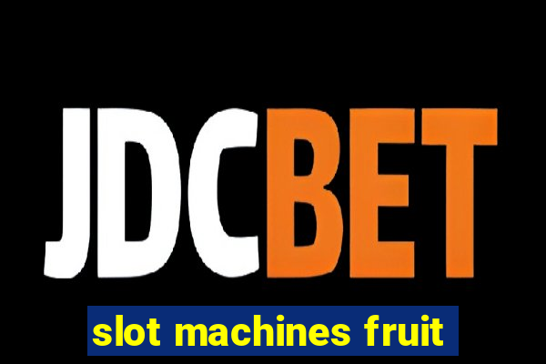 slot machines fruit