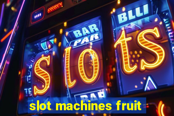 slot machines fruit