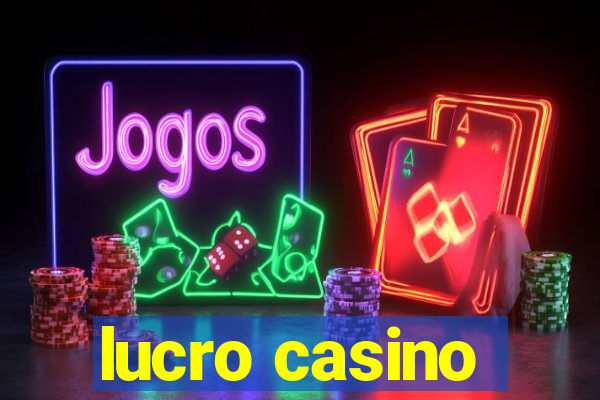 lucro casino