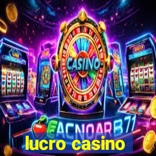 lucro casino