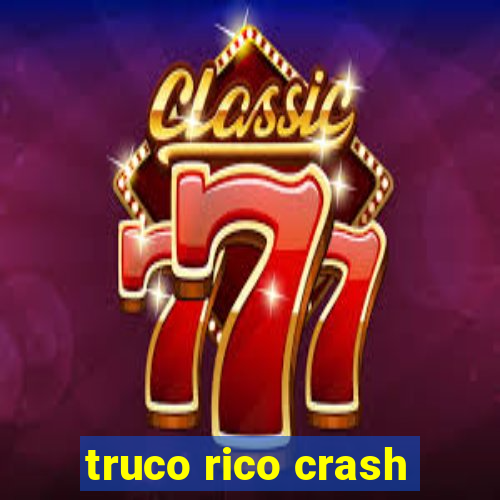 truco rico crash