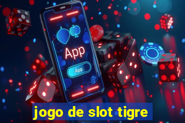 jogo de slot tigre