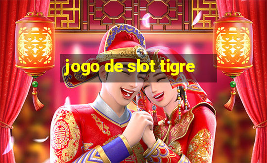 jogo de slot tigre