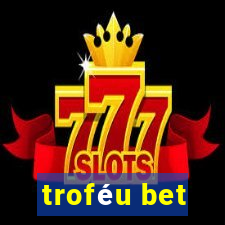 troféu bet