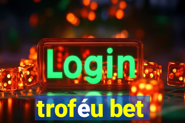 troféu bet