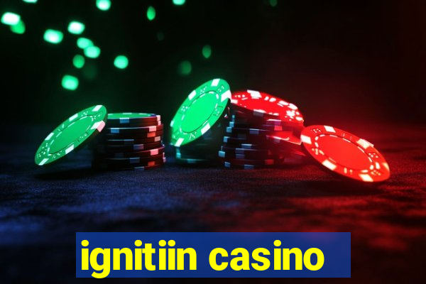 ignitiin casino