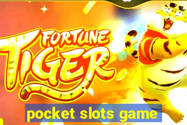 pocket slots game