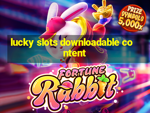 lucky slots downloadable content