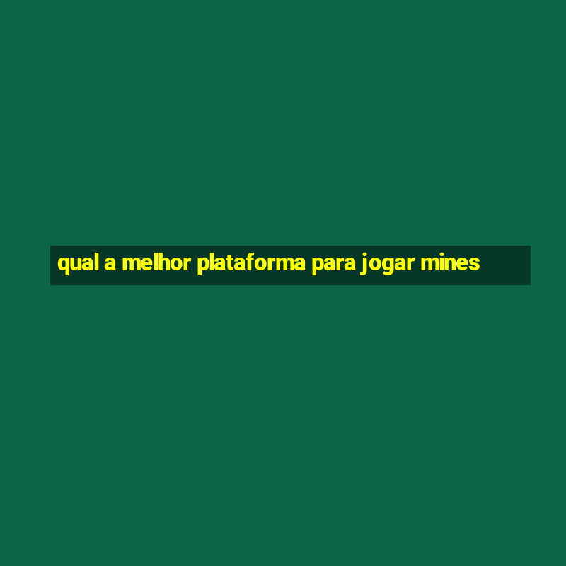 qual a melhor plataforma para jogar mines