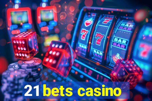 21 bets casino