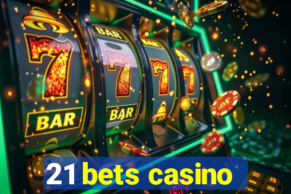 21 bets casino