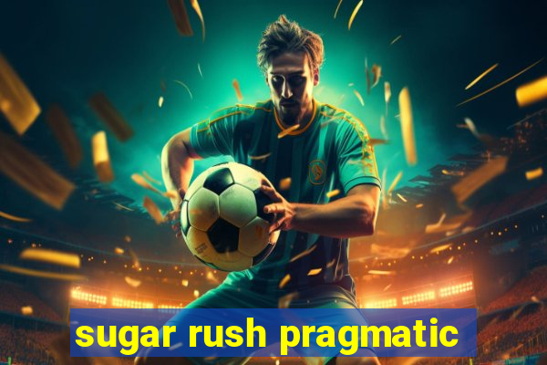 sugar rush pragmatic