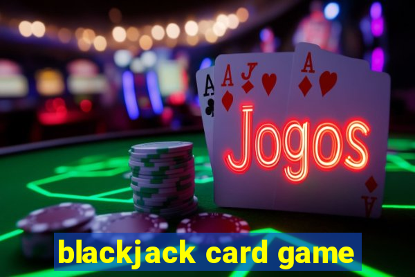 blackjack card game