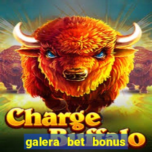 galera bet bonus sem deposito