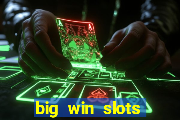 big win slots dinheiro real