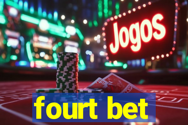 fourt bet