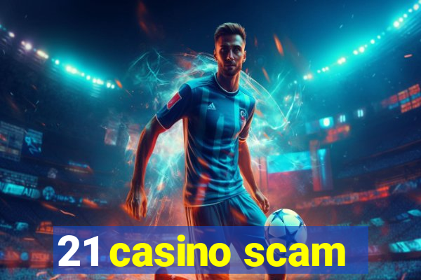 21 casino scam