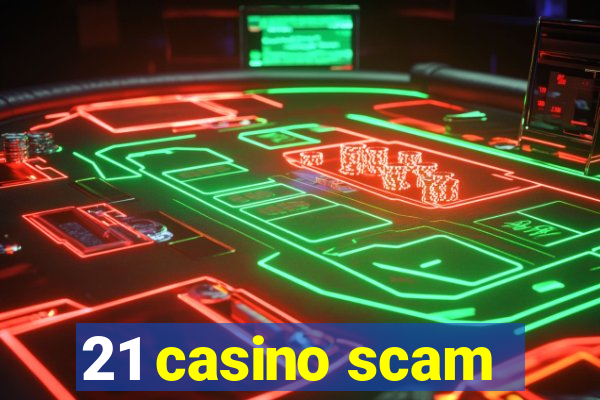 21 casino scam