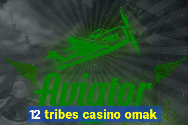 12 tribes casino omak