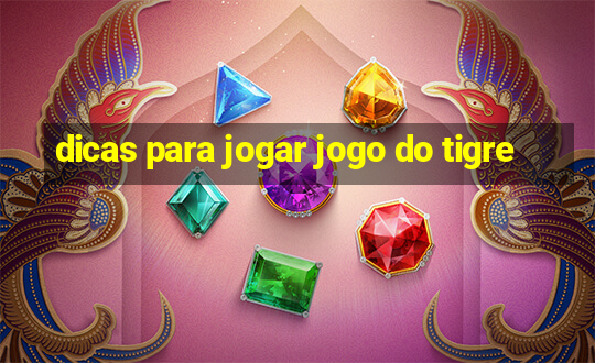 dicas para jogar jogo do tigre