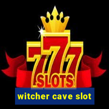 witcher cave slot