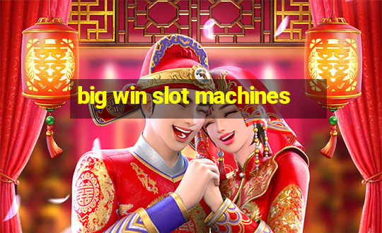 big win slot machines