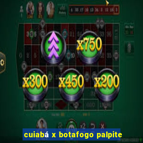 cuiabá x botafogo palpite