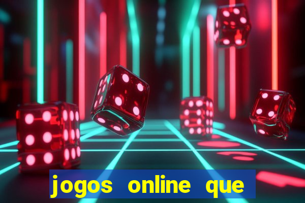 jogos online que d?o dinheiro de verdade