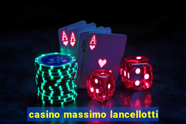 casino massimo lancellotti