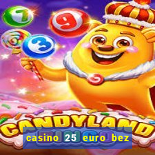 casino 25 euro bez depozytu za sam? rejestracj?