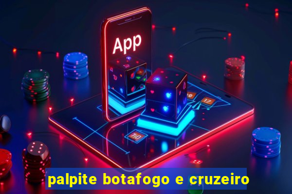 palpite botafogo e cruzeiro