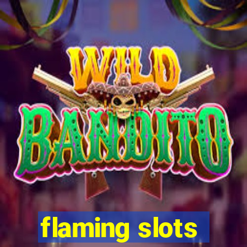 flaming slots