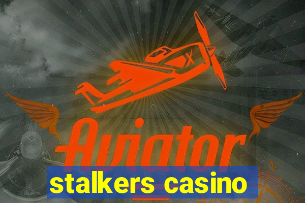 stalkers casino