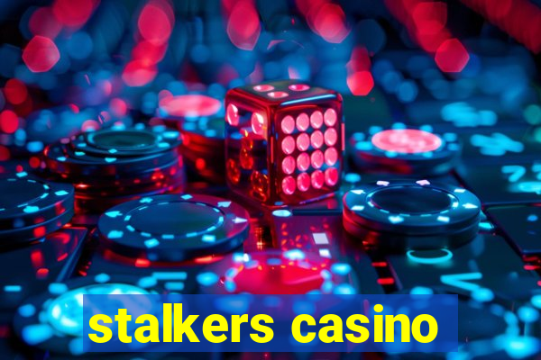 stalkers casino