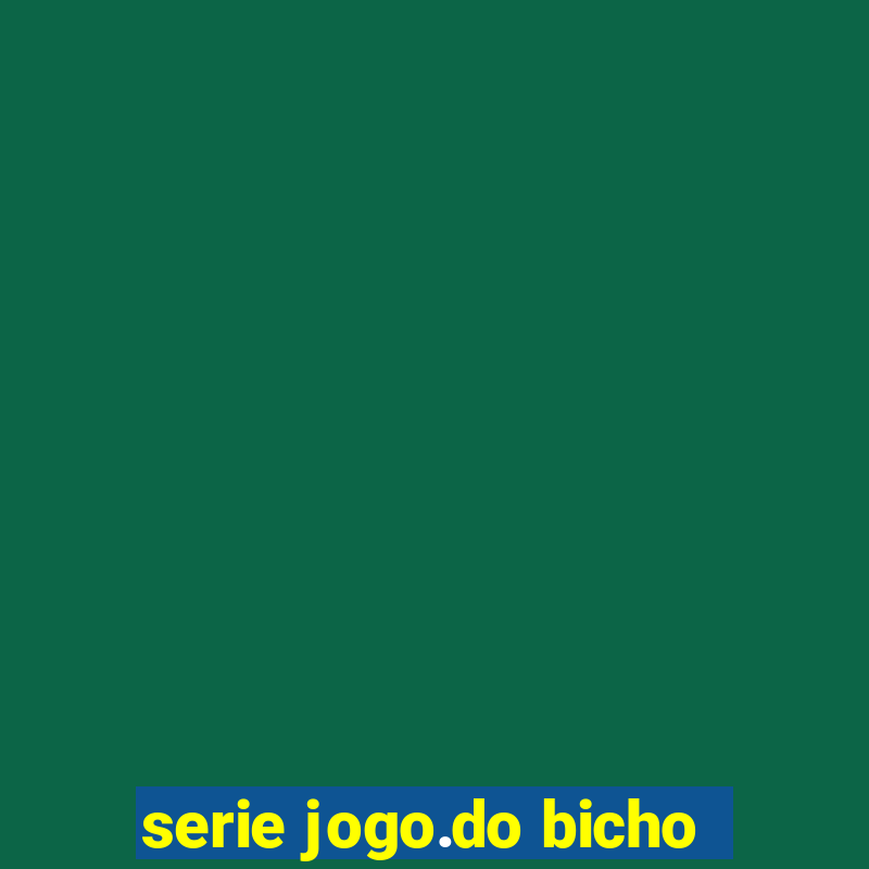 serie jogo.do bicho