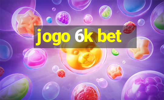 jogo 6k bet