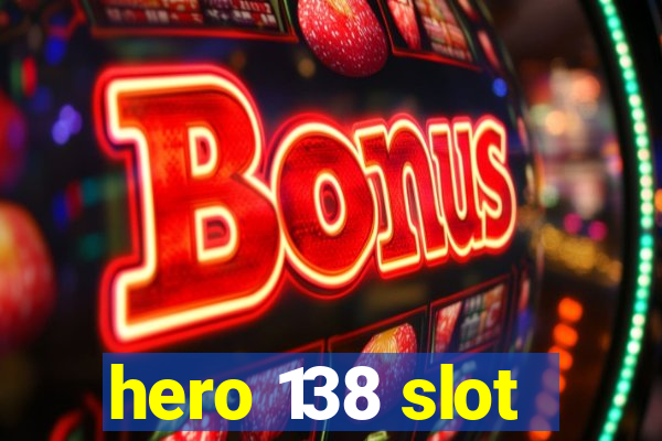 hero 138 slot