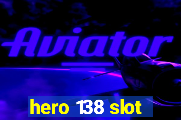 hero 138 slot